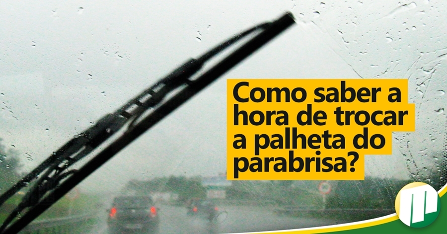 Como saber a hora de trocar a palhetas do parabrisa e qual o melhor tipo?